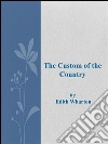 The custom of the country. E-book. Formato EPUB ebook