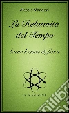La relatività del tempo, breve lezione di fisica. E-book. Formato EPUB ebook