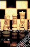 The history of chess. E-book. Formato Mobipocket ebook di H. E. Bird