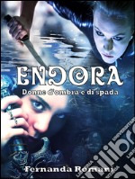 Endora - Donne d&apos;ombra e di spada. E-book. Formato EPUB