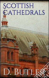 Scottish cathedrals. E-book. Formato EPUB ebook di Dugald Butler