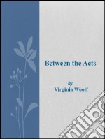 Between the acts. E-book. Formato EPUB ebook