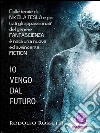 Io vengo dal futuro. E-book. Formato EPUB ebook di Rodolfo Rossetti