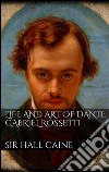 Life and art of Dante Gabriel Rossetti. E-book. Formato EPUB ebook