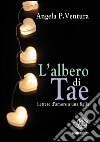 L'Albero di TAE. Lettere d'amore ad una figlia. E-book. Formato EPUB ebook