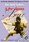 il Partigiano “Argo”. E-book. Formato Mobipocket ebook di Enzo Galizzi