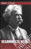 Mark Twain - Gesammelte Werke. E-book. Formato EPUB ebook di Mark Twain