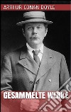 Arthur Conan Doyle - Gesammelte Werke. E-book. Formato EPUB ebook