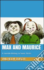 Max and Maurice. A juvenile history in seven tricks. E-book. Formato EPUB ebook