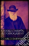 Charles Darwin Autobiography. E-book. Formato EPUB ebook di Charles Darwin