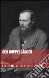 Der Doppelgänger. E-book. Formato Mobipocket ebook di Fjodor Michailowitsch Dostojewski