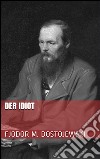 Der Idiot. E-book. Formato Mobipocket ebook di Fjodor Michailowitsch Dostojewski