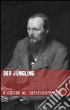Der Jüngling. E-book. Formato Mobipocket ebook di Fjodor Michailowitsch Dostojewski