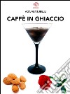 Caffè in ghiaccio . E-book. Formato EPUB ebook di Ada Venturelli