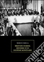 Bretton Woods - Histoire d'un système monétaire. E-book. Formato EPUB ebook