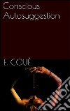 Conscious autosuggestion. E-book. Formato EPUB ebook