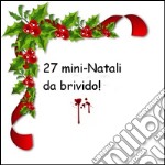 27 mini-Natali da brivido!. E-book. Formato EPUB ebook