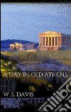 A day in old Athens. E-book. Formato EPUB ebook