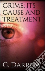 Crime: its cause and treatment. E-book. Formato EPUB ebook