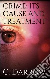 Crime: its cause and treatment. E-book. Formato EPUB ebook