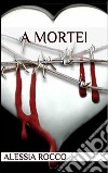 A morte!. E-book. Formato EPUB ebook di Alessia Rocco