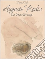 Auguste Rodin: 145 master drawings. E-book. Formato EPUB ebook