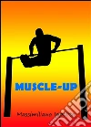 Muscle Up. E-book. Formato EPUB ebook di Massimiliano Ippolito