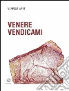 Venere vendicami. E-book. Formato Mobipocket ebook di Vanessa West