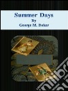 Summer days. E-book. Formato EPUB ebook di George M. Baker