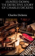 Hunted down: the detective story of Charles Dickens. E-book. Formato EPUB ebook