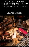 Hunted down: the detective story of Charles Dickens. E-book. Formato Mobipocket ebook di Charles Dickens