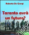 Taranto avrà un futuro. E-book. Formato EPUB ebook