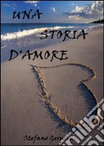 Una storia d'amore. E-book. Formato EPUB