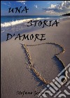 Una storia d'amore. E-book. Formato EPUB ebook di Stefano Germano