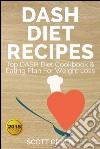 Dash Diet Recipes : Top DASH Diet Cookbook & Eating Plan For Weight Loss. E-book. Formato EPUB ebook