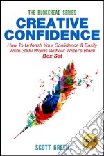 Creative Confidence : How To Unleash Your Confidence & Easily Write 3000 Words Without Writer's Block Box Set. E-book. Formato EPUB ebook