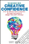 Creative Confidence : How To Unleash Your Confidence, Be Super Innovative & Design Your Life In 30 Days. E-book. Formato EPUB ebook