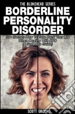 Borderline personality disorder: 30+ secrets how to take back your life when dealing with bpd (a self help guide). E-book. Formato EPUB ebook