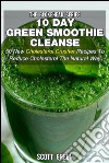 10 Day Green Smoothie Cleanse : 50 New Cholesterol Crusher Recipes To Reduce Cholesterol The Natural Way. E-book. Formato EPUB ebook