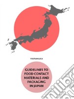 Guidelines to food contact materials and packaging in Japan - Japan Legislation. E-book. Formato PDF ebook