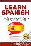 Learn Spanish : How To Learn Spanish Fast In Just 168 Hours (7 Days). E-book. Formato EPUB ebook