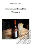 Cointreau, cento cocktail: Volume 2. E-book. Formato PDF ebook di Un'amica in cucina