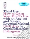 Third Eye: How to Open Your Mind’s Eye With an Ancient and Simple Egyptian Method Used Also by Greek Philosopher Pythagoras (Manual #027). E-book. Formato Mobipocket ebook di Marco Fomia
