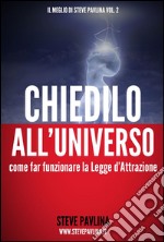 Chiedilo all&apos;Universo - Far funzionare la Legge d&apos;Attrazione. E-book. Formato EPUB ebook