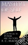 Mastery of Self . E-book. Formato EPUB ebook di Frank C. Haddock