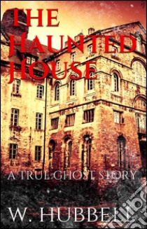 The haunted house. E-book. Formato Mobipocket ebook di Walter Hubbell