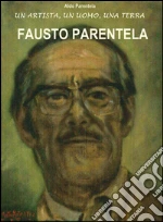 Fausto Parentela. Una vita per l'arte. E-book. Formato EPUB
