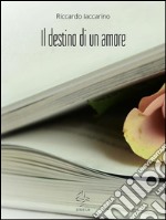 Il destino di un amore. E-book. Formato Mobipocket ebook