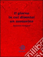 Il giorno in cui diventai un assassino. E-book. Formato Mobipocket