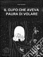 Il Gufo che aveva paura di volare. E-book. Formato EPUB ebook